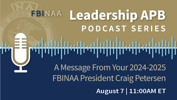 A Message From Your 2024-2025 FBINAA President Craig Petersen